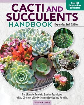 portada Cacti and Succulents Handbook, Expanded 2nd Edition: The Ultimate Guide to Growing Techniques and a Directory of More Than 300 Common Species and Vari (en Inglés)