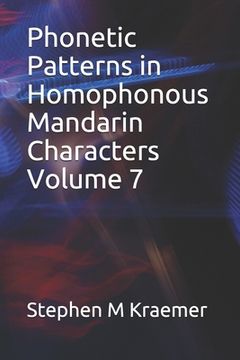 portada Phonetic Patterns in Homophonous Mandarin Characters Volume 7 (en Inglés)