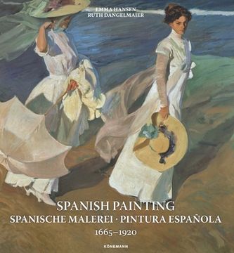 portada Spanish Painting: Spanische Malerei, Pintura Española 1665 --1920 (in English)