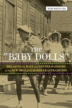 portada the "baby dolls": breaking the race and gender barriers of the new orleans mardi gras tradition (en Inglés)