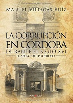 portada La corrupción en córdoba durante el siglo XVI: (El abuso del poderoso) (Spanish Edition)