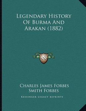 portada legendary history of burma and arakan (1882) (in English)