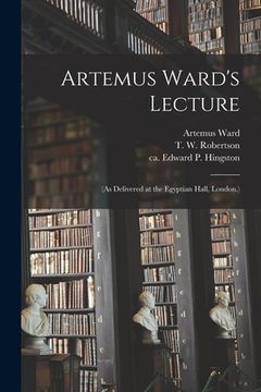portada Artemus Ward's Lecture: (As Delivered at the Egyptian Hall, London.)