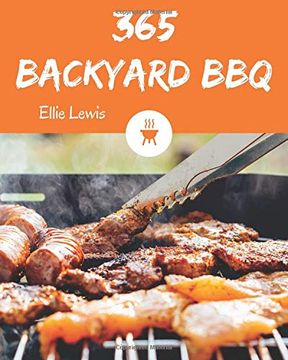 portada Backyard bbq 365: Enjoy 365 Days With Amazing Backyard bbq Recipes in Your own Backyard bbq Cookbook! [Book 1] (in English)
