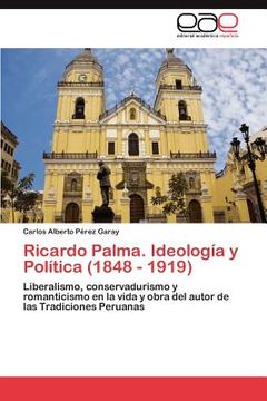 portada ricardo palma. ideolog a y pol tica (1848 - 1919) (in English)