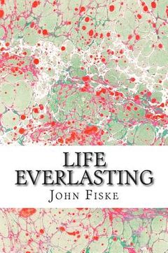portada Life Everlasting: (John Fiske Classics Collection) (in English)
