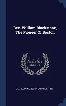 portada Rev. William Blackstone, The Pioneer Of Boston (in English)