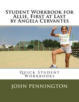portada Student Workbook for Allie, First at Last by Angela Cervantes: Quick Student Workbooks (en Inglés)