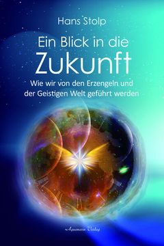 portada Ein Blick in die Zukunft: Wie wir von den Erzengeln und der Geistigen Welt Geführt Werden (in German)