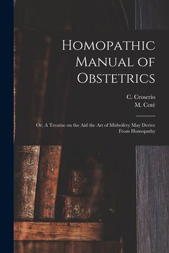 portada Homopathic Manual of Obstetrics: or, A Treatise on the Aid the Art of Midwifery May Derive From Homopathy (en Inglés)