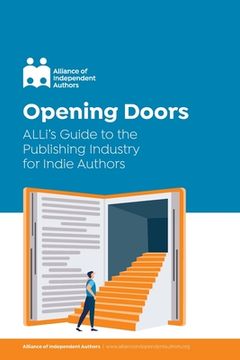 portada Opening Doors: ALLi's Guide to the Publishing Industry for Indie Authors (in English)