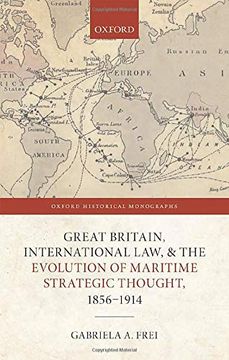 portada Great Britain, International Law, and the Evolution of Maritime Strategic Thought, 1856–1914 (Oxford Historical Monographs) (en Inglés)