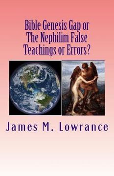 portada Bible Genesis Gap or The Nephilim False Teachings or Errors?: Is There Absolute Certainty in These Biblical Doctrines? (en Inglés)