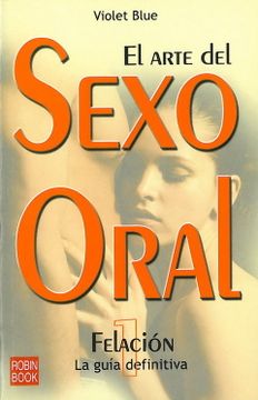 portada Arte del Sexo Oral-1, el. Felación. Cómo Lograr un Control Absoluto Sobre Nuestras Sensaciones