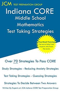 portada Indiana Core Middle School Mathematics - Test Taking Strategies: Indiana Core 034 Math Exam - Free Online Tutoring (en Inglés)