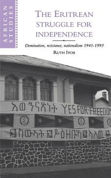 portada The Eritrean Struggle for Independence Hardback: Domination, Resistance, Nationalism, 1941-1993 (African Studies) (en Inglés)