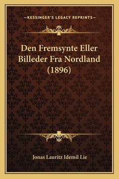 portada Den Fremsynte Eller Billeder Fra Nordland (1896) (en Danés)