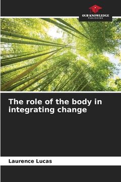 portada The role of the body in integrating change (en Inglés)