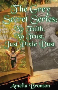 portada No Faith, No Trust, Just Pixie Dust: The Grey Secret Series Book 1 (en Inglés)