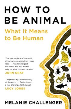 portada How to be Animal: What it Means to be Human (en Inglés)