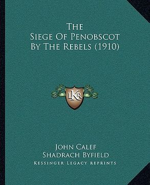 portada the siege of penobscot by the rebels (1910) (in English)