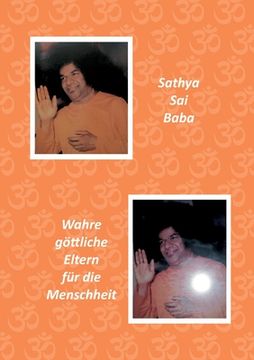 portada Sathya Sai Baba: Wahre göttliche Eltern für die Menschheit (en Alemán)