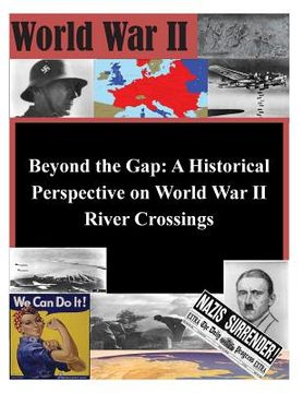 portada Beyond the Gap: A Historical Perspective on World War II River Crossings (in English)