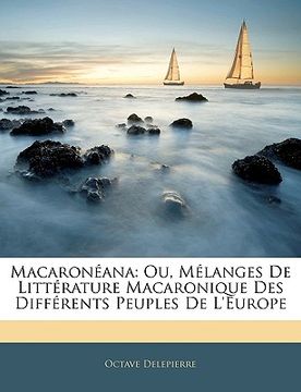 portada Macaronéana: Ou, Mélanges de Littérature Macaronique Des Différents Peuples de l'Europe (in French)