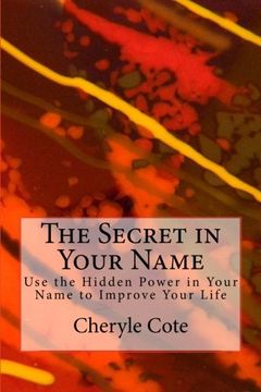 portada The Secret in Your Name: Use the Hidden Power in Your Name to Improve Your Life