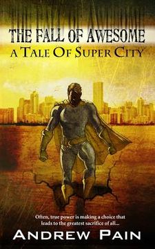 portada The Fall of Awesome: A Tale of Super City (en Inglés)