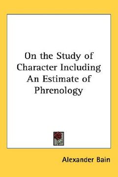 portada on the study of character including an estimate of phrenology (en Inglés)