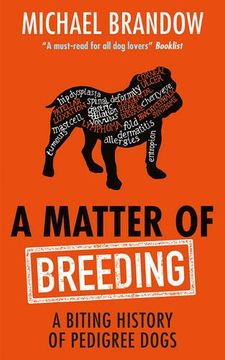 portada A Matter of Breeding: A Biting History of Pedigree Dogs (in English)