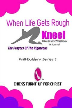 portada When Life Gets Rough, "Kneel": The Prayers Of The Righteous (en Inglés)