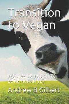portada Transition to Vegan: From Being Human to Being Human (E) (en Inglés)