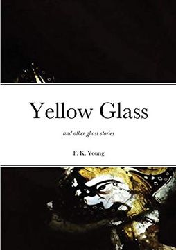 portada Yellow Glass and Other Ghost Stories (en Inglés)