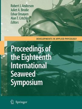 portada eighteenth international seaweed symposium: proceedings of the eighteenth international seaweed symposium held in bergen, norway, 20 - 25 june 2004 (en Inglés)