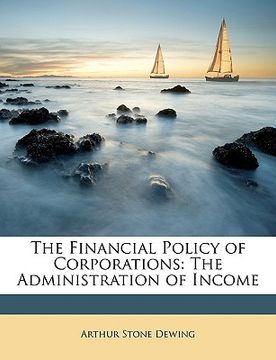 portada the financial policy of corporations: the administration of income (in English)