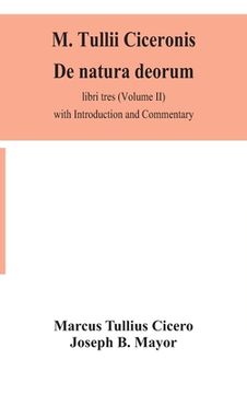 portada M. Tullii Ciceronis De natura deorum, libri tres (Volume II) with Introduction and Commentary (en Inglés)