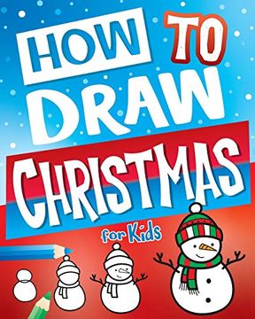 portada How to Draw Christmas for Kids: Best Christmas Stocking Stuffers Gift Idea: Fun Step by Step Drawing Christmas Activity Book for Girls & Boys (Stocking Stuffer Ideas) (en Inglés)