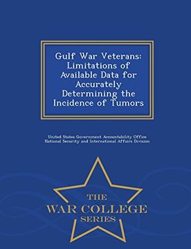 portada Gulf War Veterans: Limitations of Available Data for Accurately Determining the Incidence of Tumors - War College Series