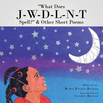 portada "What Does J-W-D-L-N-T Spell?" & Other Short Poems (in English)