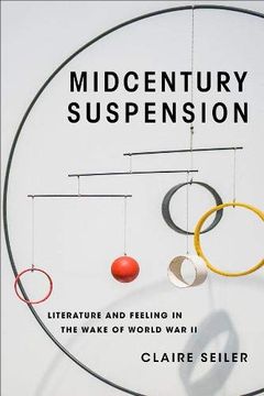 portada Midcentury Suspension: Literature and Feeling in the Wake of World war ii (Modernist Latitudes)
