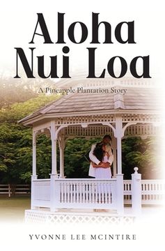 Aloha Nui Loa: A Pineapple Plantation Story (en Inglés)