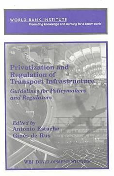 portada privatization and regulation of transport infrastructure: guidelines for policymakers and regulators (en Inglés)