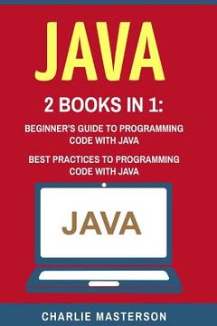 portada Java: 2 Books in 1: Beginner's Guide + Best Practices to Programming Code with Java (en Inglés)