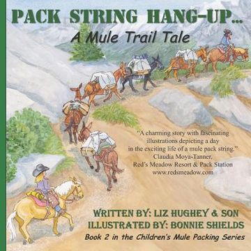 portada Pack String Hang-Up..., Children's Mule Packing Series, Book 2: A Mule Trail Tale (en Inglés)