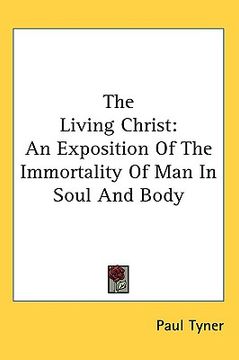 portada the living christ: an exposition of the immortality of man in soul and body