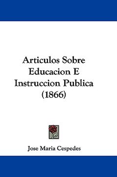 portada articulos sobre educacion e instruccion publica (1866) (in English)