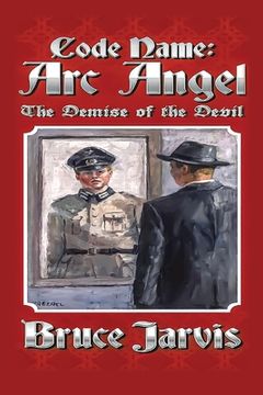 portada Code Name Arc Angel: The Demise of the Devil (in English)