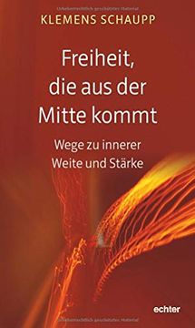 portada Freiheit, die aus der Mitte Kommt: Wege zu Innerer Weite und Stärke (in German)